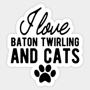 Baton Twirling - I love baton twirling and cats Sticker